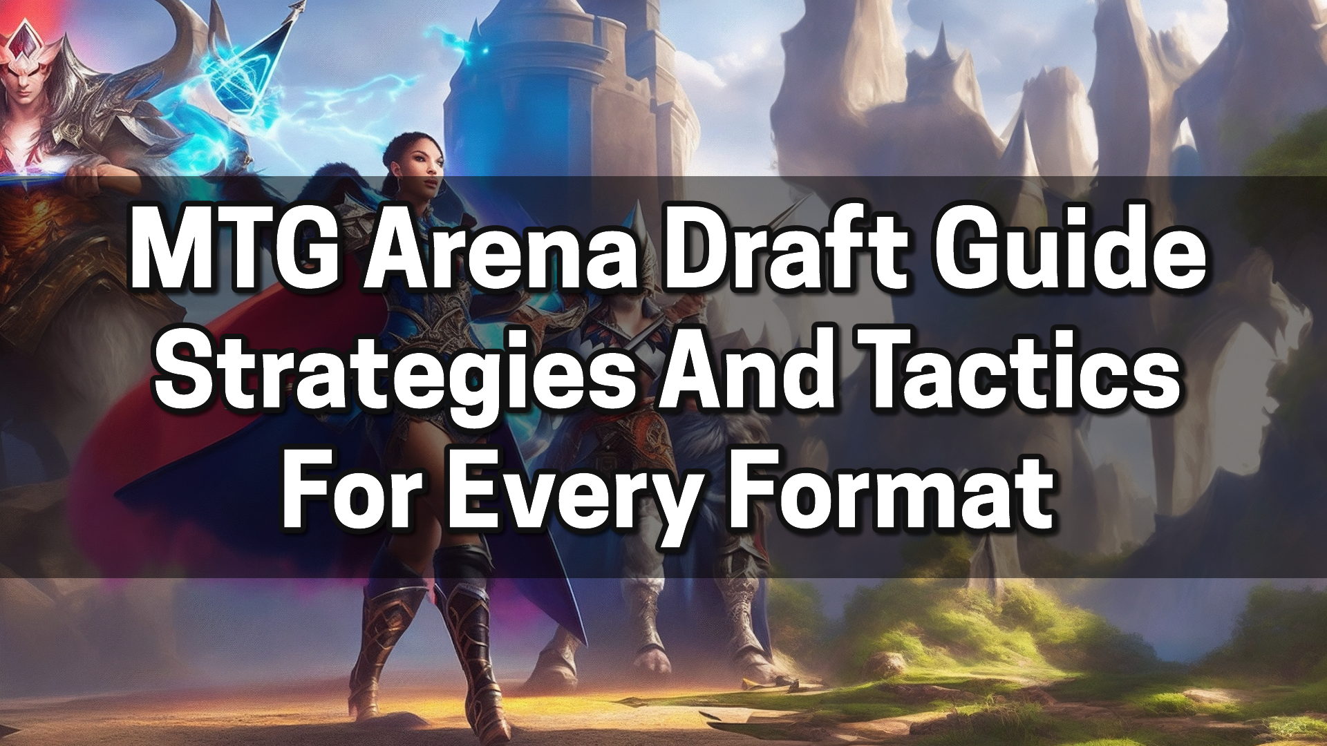 MTG Arena Draft Guide Strategies And Tactics Ultimate Tips